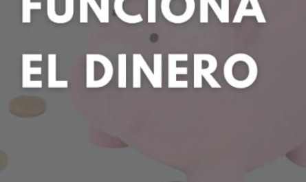 guia definitiva entendiendo como funciona el sistema del dinero